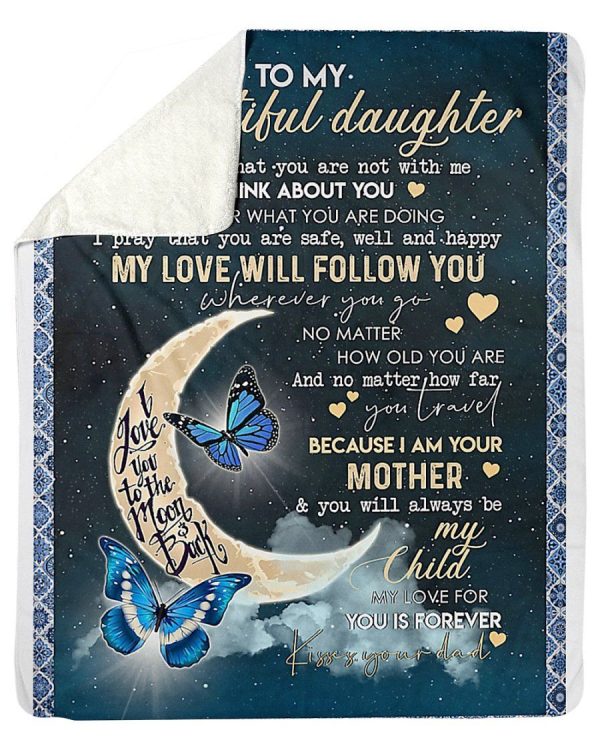 To My Beautiful Daughter My Love Will Follow You Fleece Blanket